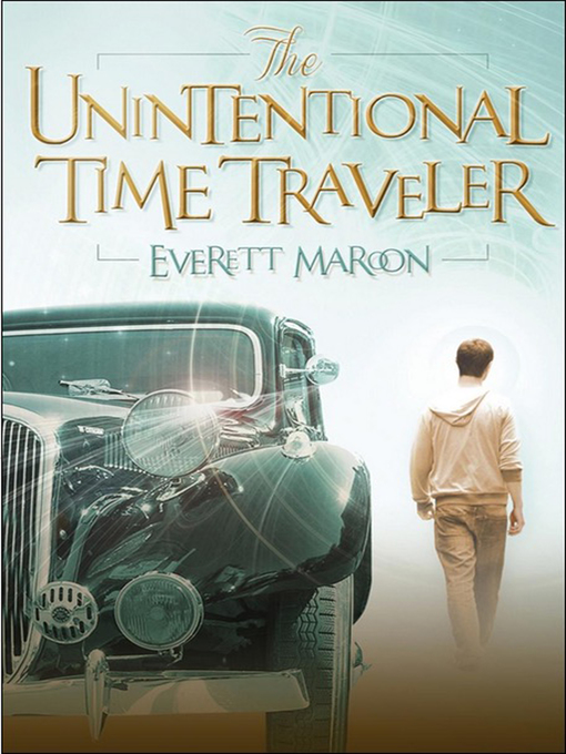 Title details for The Unintentional Time Traveller by Everett Maroon - Available